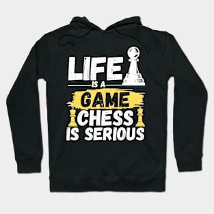 Life is a game, chess is serious Hoodie